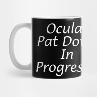 Ocular Pat Down Mug